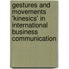 Gestures and Movements 'Kinesics' in International Business Communication door Dirk Hollank