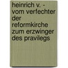 Heinrich V. - Vom Verfechter Der Reformkirche Zum Erzwinger Des Pravilegs door Christian Hochmuth