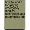 How to Land a Top-Paying Emergency Medical Technicians and Paramedics Job door Arthur Mccormick
