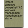Instant Windows Powershell 3.0 Windows Management Instrumentation Starter by Blawat Brenton J.W.