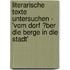 Literarische Texte Untersuchen - 'Vom Dorf �Ber Die Berge in Die Stadt'