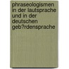 Phraseologismen in Der Lautsprache Und in Der Deutschen Geb�Rdensprache door Cornelia Clauss
