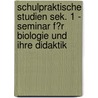 Schulpraktische Studien Sek. 1 - Seminar F�R Biologie Und Ihre Didaktik door Marie-Louise Victoria Heiling
