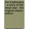The Freebooters - a Story of the Texan War - the Original Classic Edition door Gustave Aimard
