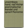 Unsichtbare Hand, Nat�Rlicher Grammatischer Wandel Und Sprach�Konomie by Marius Diekmann
