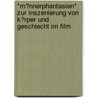 *M�Nnerphantasien*  Zur Inszenierung Von K�Rper Und Geschlecht Im Film door Arnie Keller