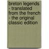Breton Legends - Translated from the French - the Original Classic Edition by Unknown