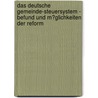 Das Deutsche Gemeinde-Steuersystem - Befund Und M�Glichkeiten Der Reform door Alexander Tarvenkorn