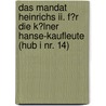 Das Mandat Heinrichs Ii. F�r Die K�lner Hanse-kaufleute (hub I Nr. 14) door Kristine Gre�h�ner