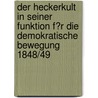 Der Heckerkult in Seiner Funktion F�R Die Demokratische Bewegung 1848/49 by Kilian Spiethoff