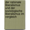 Der Rationale Liberalismus Und Der Soziologische Liberalismus Im Vergleich by Simone Schumann