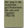 Der Weg In Die Suezkrise - Gro�britannien, Die Usa Und �gypten 1952-56 door Alexander Lurz