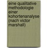 Eine Qualitative Methodologie Einer Kohortenanalyse (Nach Victor Marshall) by Birgit George