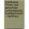 Hotelkasse F�Hren Und Abrechnen (Unterweisung Hotelfachmann / -Fachfrau) door Ingo Ulbrich