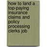 How to Land a Top-Paying Insurance Claims and Policy Processing Clerks Job door Helen Summers