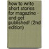 How to Write Short Stories for Magazine - and Get Published! (2nd Edition)