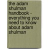 The Adam Shulman Handbook - Everything You Need to Know About Adam Shulman door Emily Smith