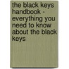 The Black Keys Handbook - Everything You Need to Know About the Black Keys by Max Coplan