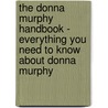 The Donna Murphy Handbook - Everything You Need to Know About Donna Murphy door Emily Smith