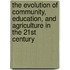 The Evolution of Community, Education, and Agriculture in the 21st Century