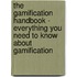The Gamification Handbook - Everything You Need to Know About Gamification