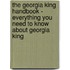 The Georgia King Handbook - Everything You Need to Know About Georgia King