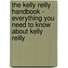 The Kelly Reilly Handbook - Everything You Need to Know About Kelly Reilly door Emily Smith