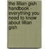 The Lillian Gish Handbook - Everything You Need to Know About Lillian Gish