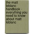 The Matt Leblanc Handbook - Everything You Need to Know About Matt Leblanc