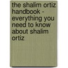 The Shalim Ortiz Handbook - Everything You Need to Know About Shalim Ortiz door Emily Smith