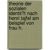 Theorie Der Sozialen Identit�T Nach Henri Tajfel Am Beispiel Von Frau H. door Beata Laible