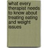 What Every Therapist Needs to Know About Treating Eating and Weight Issues