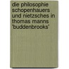 Die Philosophie Schopenhauers Und Nietzsches in Thomas Manns 'Buddenbrooks' door Kerstin Schramm