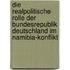 Die Realpolitische Rolle Der Bundesrepublik Deutschland Im Namibia-Konflikt