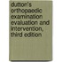 Dutton's Orthopaedic Examination Evaluation and Intervention, Third Edition