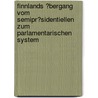 Finnlands �Bergang Vom Semipr�Sidentiellen Zum Parlamentarischen System by Sassan Gholiagha