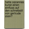 Hatte Cezannes Kunst Einen Einfluss Auf Den Schreibstil Von Gertrude Stein? by Vivien R��ler