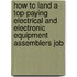 How to Land a Top-Paying Electrical and Electronic Equipment Assemblers Job