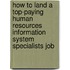 How to Land a Top-Paying Human Resources Information System Specialists Job