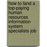 How to Land a Top-Paying Human Resources Information System Specialists Job door Andrew Burke