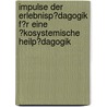 Impulse Der Erlebnisp�Dagogik F�R Eine �Kosystemische Heilp�Dagogik door Heike Kellner-Rauch