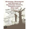 Murders, Mysteries and History of Crawford County, Pennsylvania 1800 - 1956 by Don Hilton