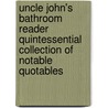 Uncle John's Bathroom Reader Quintessential Collection of Notable Quotables door Bathroom Reader'S. Institute