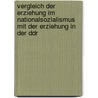 Vergleich Der Erziehung Im Nationalsozialismus Mit Der Erziehung in Der Ddr door Susan Dommenz