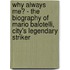 Why Always Me? - the Biography of Mario Balotelli, City's Legendary Striker