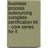 Business Process Outsourcing Complete Certification Kit - Core Series for It door Ivanka Menken