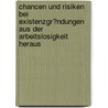 Chancen Und Risiken Bei Existenzgr�Ndungen Aus Der Arbeitslosigkeit Heraus by Mathias Tretschog