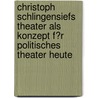 Christoph Schlingensiefs Theater Als Konzept F�R Politisches Theater Heute door Gordon Strahl