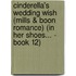 Cinderella's Wedding Wish (Mills & Boon Romance) (In Her Shoes... - Book 12)