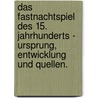 Das Fastnachtspiel Des 15. Jahrhunderts - Ursprung, Entwicklung Und Quellen. by Michael Munch